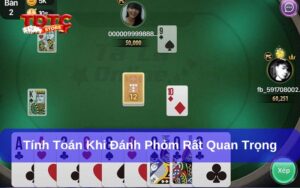 Cách Tính Toán Trong Đánh Phỏm TDTC Chuẩn Cho Người Mới